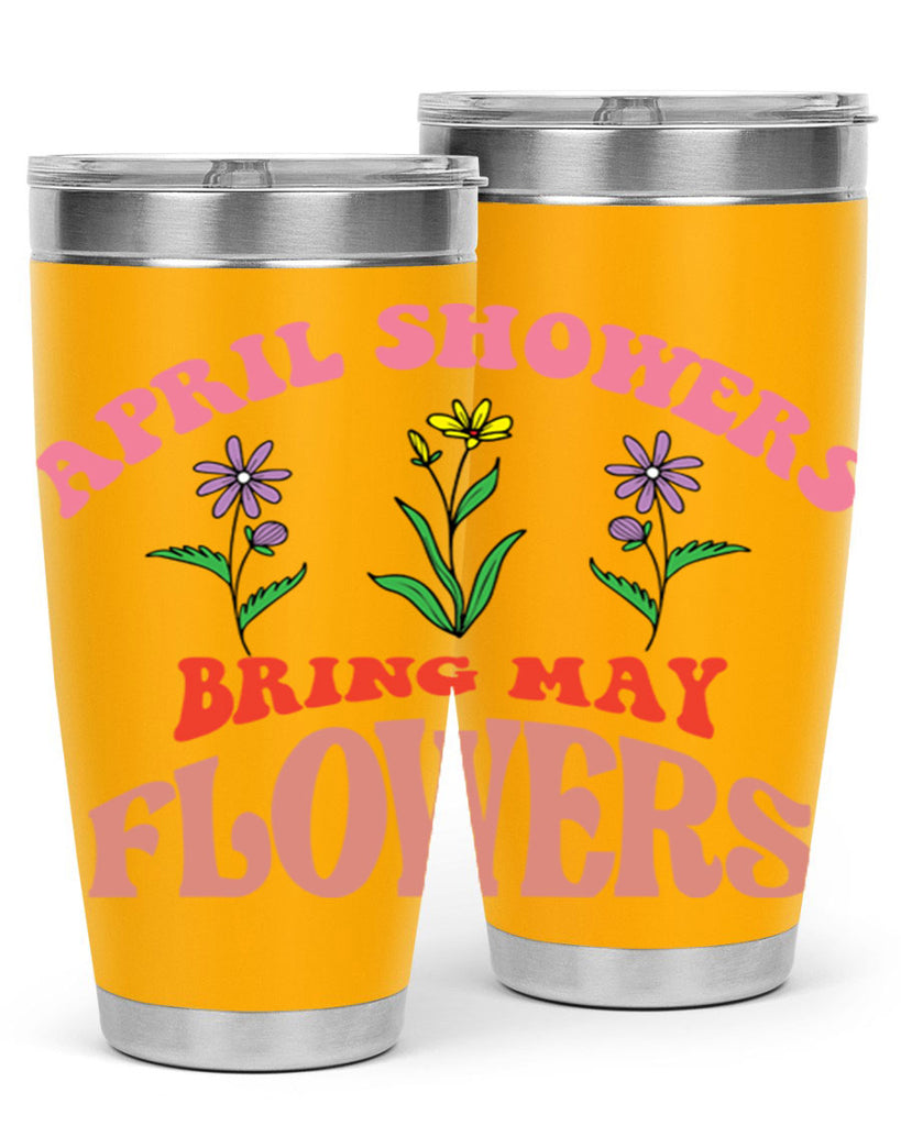 April Showers Bring May Flowers 22#- spring- Tumbler