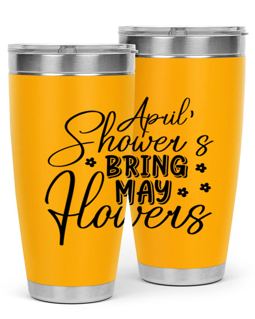 April showers bring may flowers 23#- spring- Tumbler