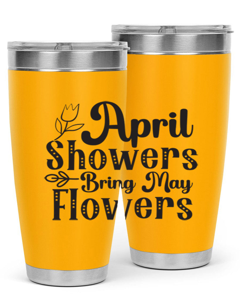 April showers bring may flowers20#- spring- Tumbler