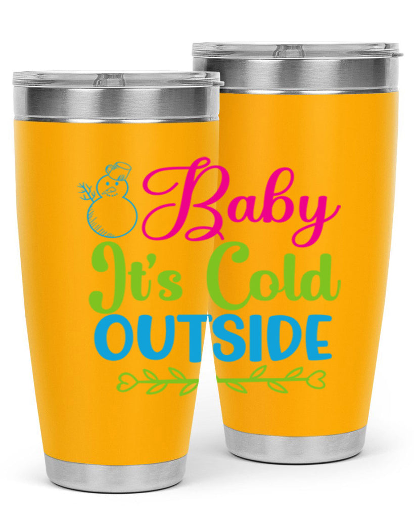 Baby Its Cold Outside 18#- winter- Tumbler