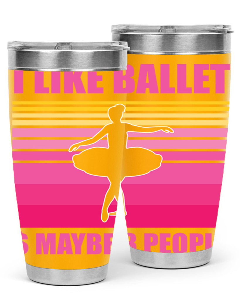 Ballerina I Like Ballet and Ballet 1#- ballet- Tumbler