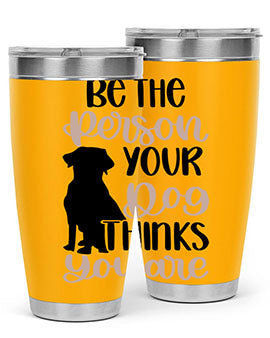 Be The Person Your Dog Style 34#- dog- Tumbler