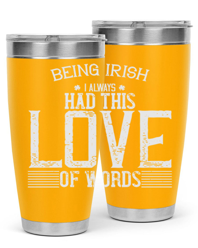 Being Irish I always had this love of words Style 141#- St Patricks Day- Tumbler