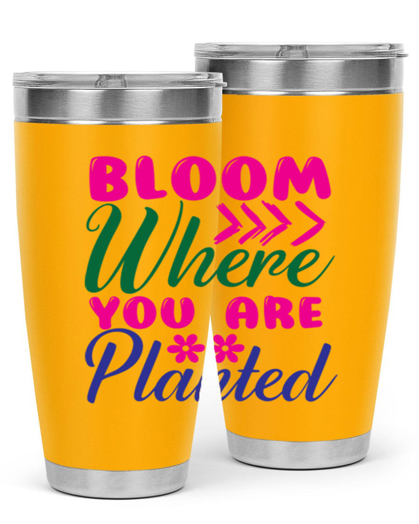 Bloom Where You Are Planted 74#- spring- Tumbler
