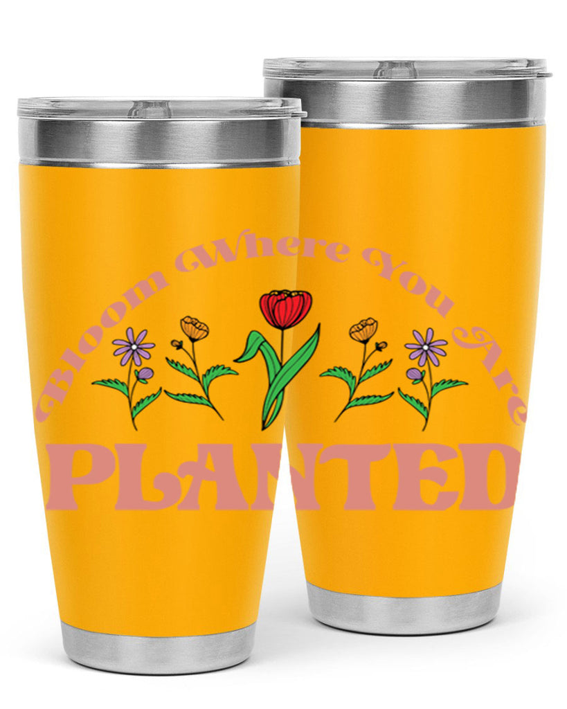 Bloom Where You Are Planted 87#- spring- Tumbler