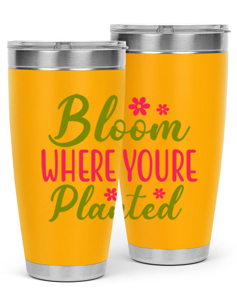 Bloom Where Youre Planted 79#- spring- Tumbler