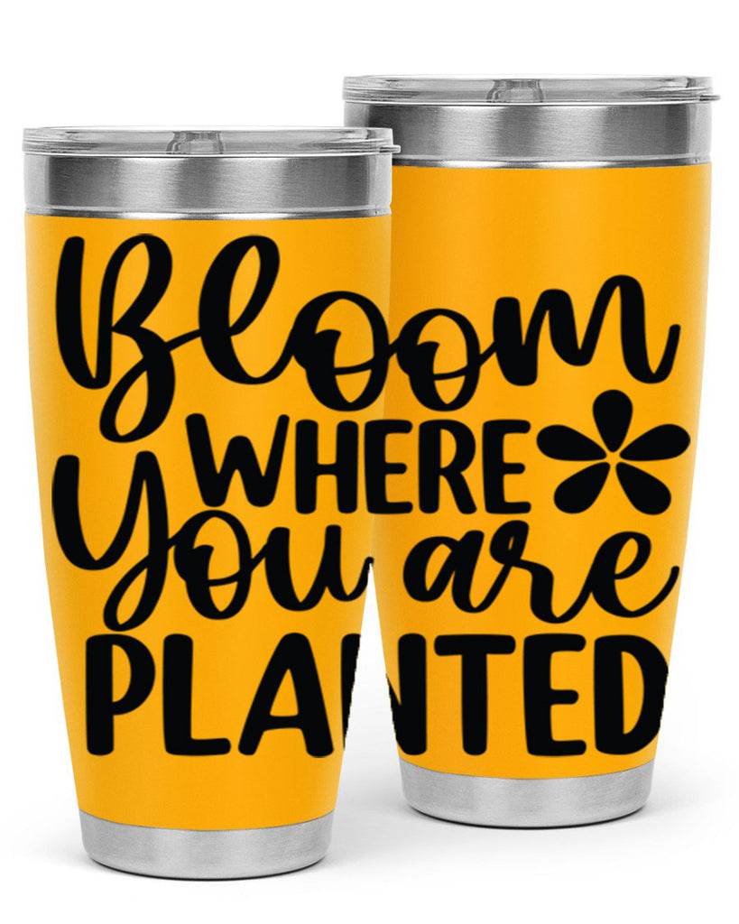 Bloom where you are planted 84#- spring- Tumbler