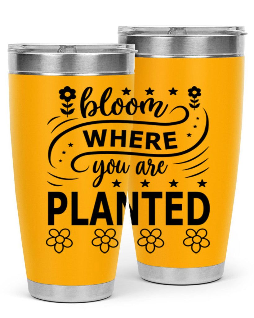 Bloom where you are planted 85#- spring- Tumbler