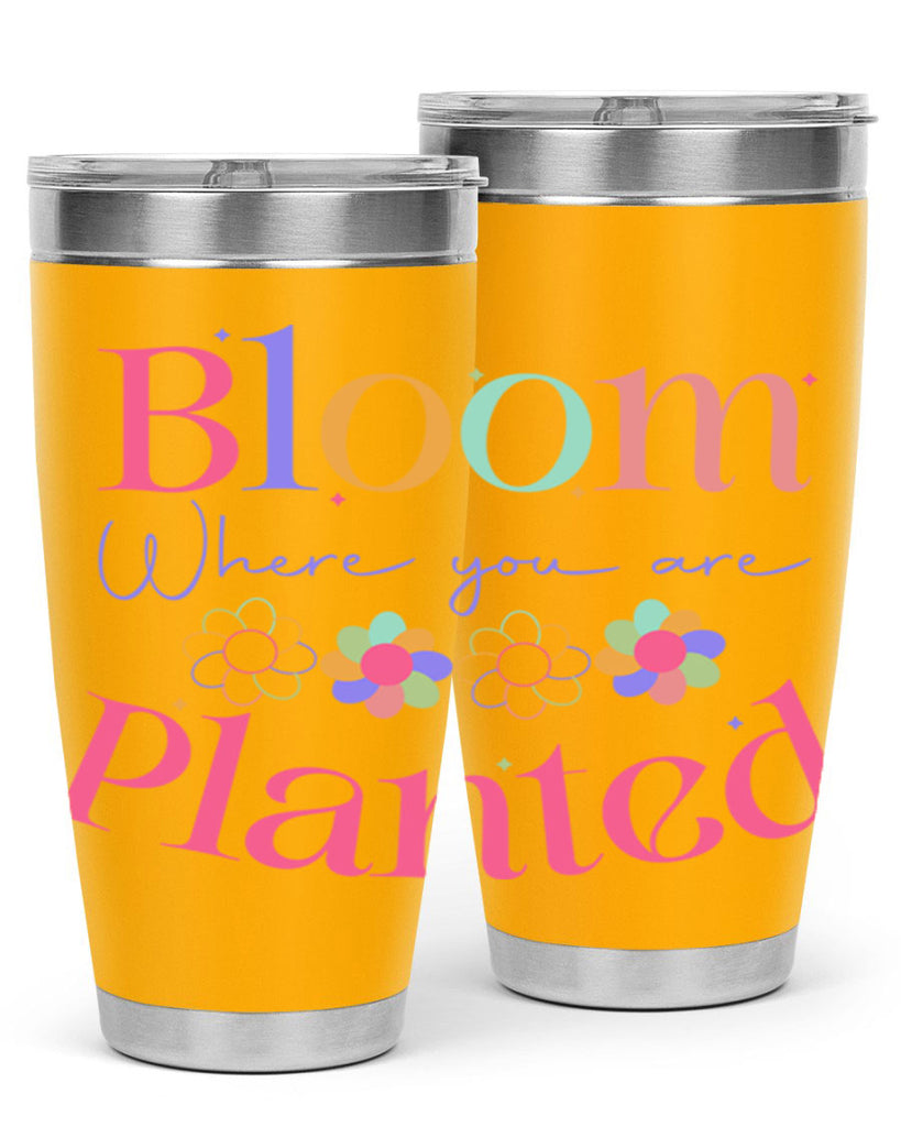 Bloom where you are planted77#- spring- Tumbler