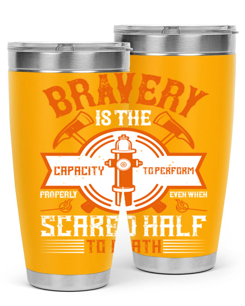 Bravery is the capacity to perform properly even when scared half to death Style 88#- fire fighter- tumbler