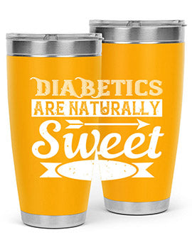 Diabetics Are Naturally Sweet Style 41#- diabetes- Tumbler