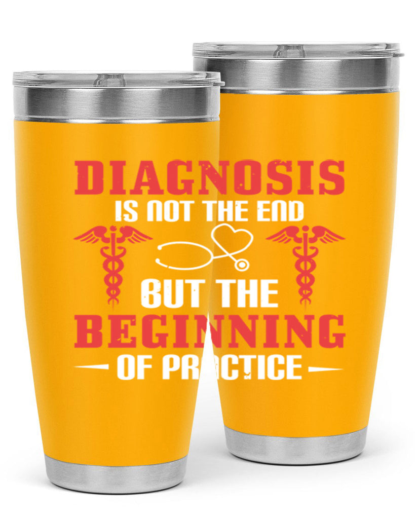 Diagnosis is not the end but the beginning of practice Style 397#- nurse- tumbler