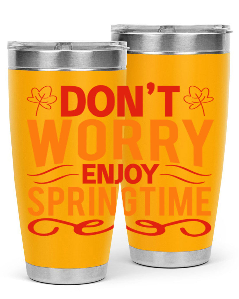Don’t worry enjoy springtime 125#- spring- Tumbler