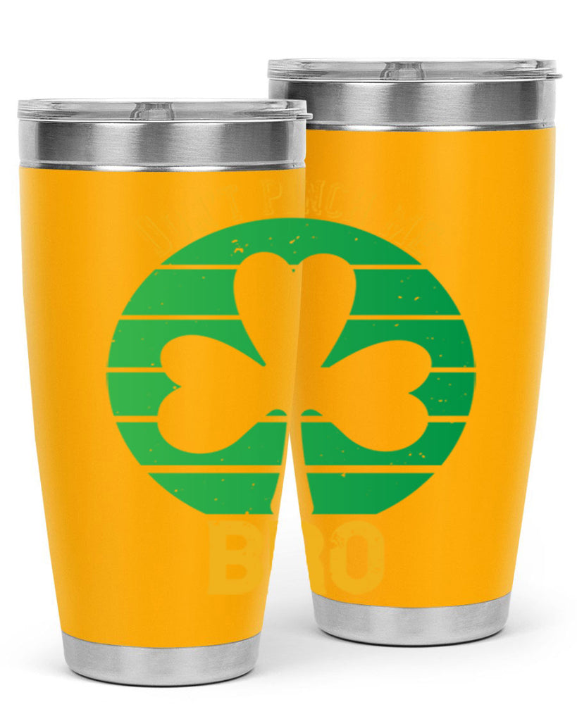 Dont pinch me bro Style 139#- St Patricks Day- Tumbler