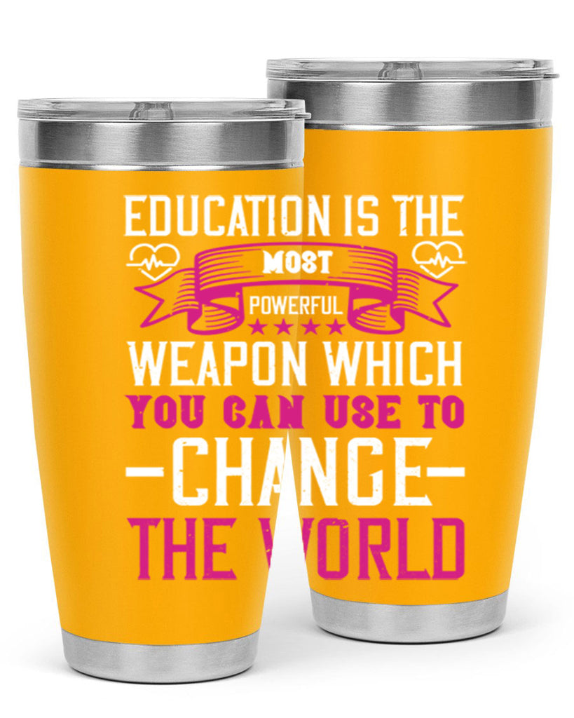 Education is the most powerful weapon which you can use to change the world Style 341#- nurse- tumbler