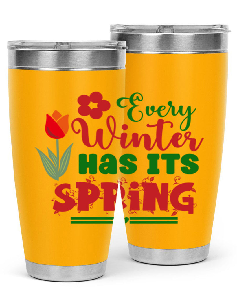 Every Winter Has Its Spring 136#- spring- Tumbler