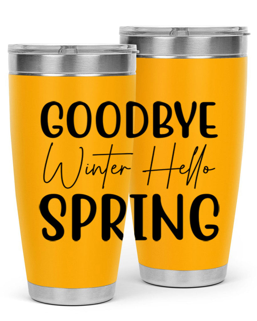 Goodbye Winter Hello Spring 148#- spring- Tumbler
