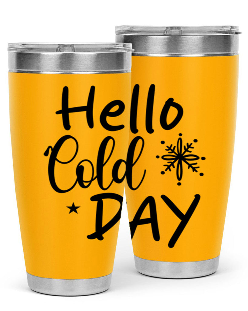 Hello Cold Day 142#- winter- Tumbler