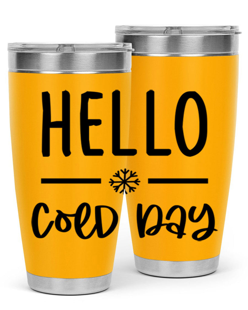 Hello Cold Day141#- winter- Tumbler