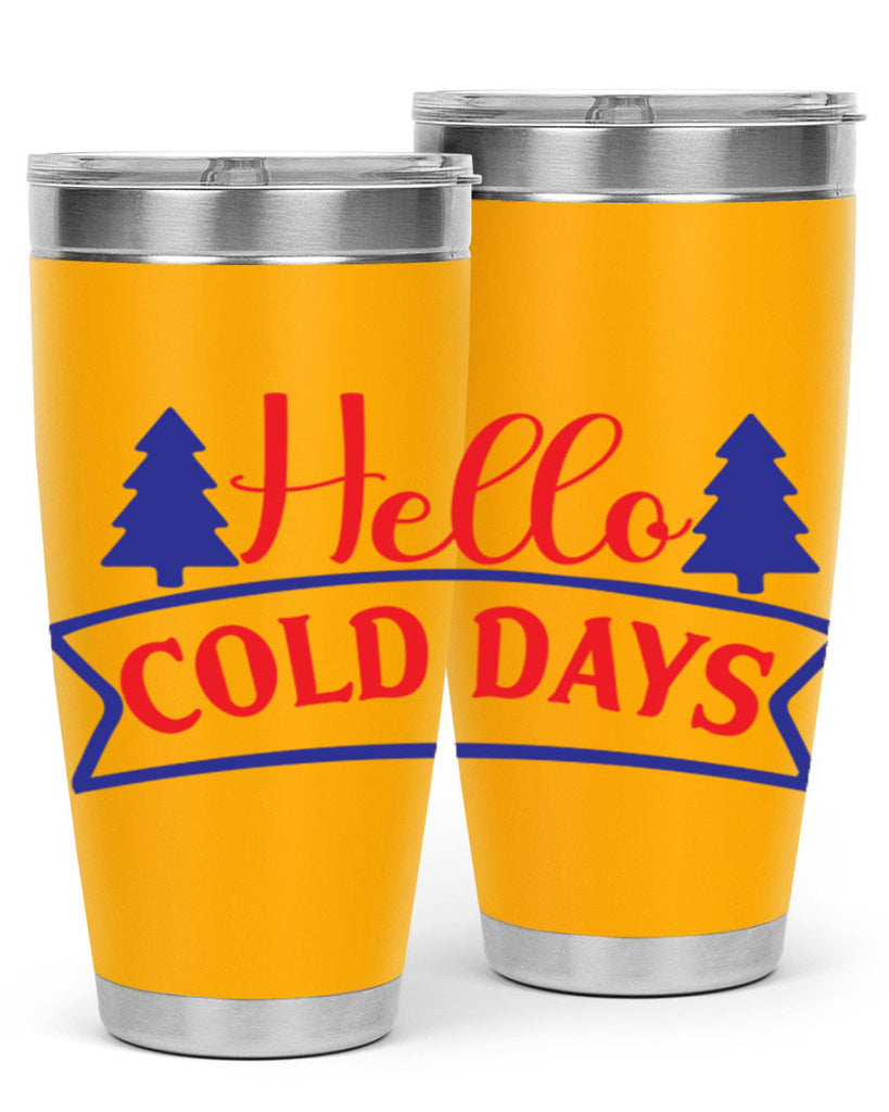 Hello Cold Days 172#- winter- Tumbler