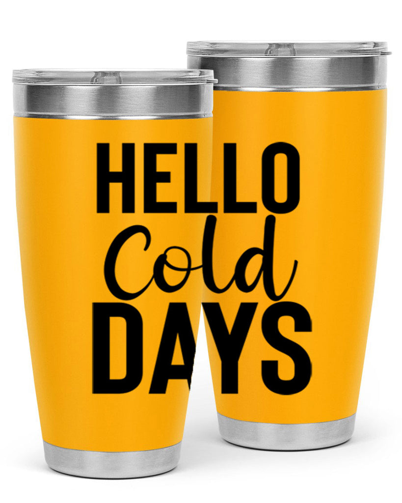 Hello Cold Days 176#- winter- Tumbler