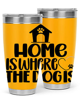 Home Is Where The Dogis Style 20#- dog- Tumbler