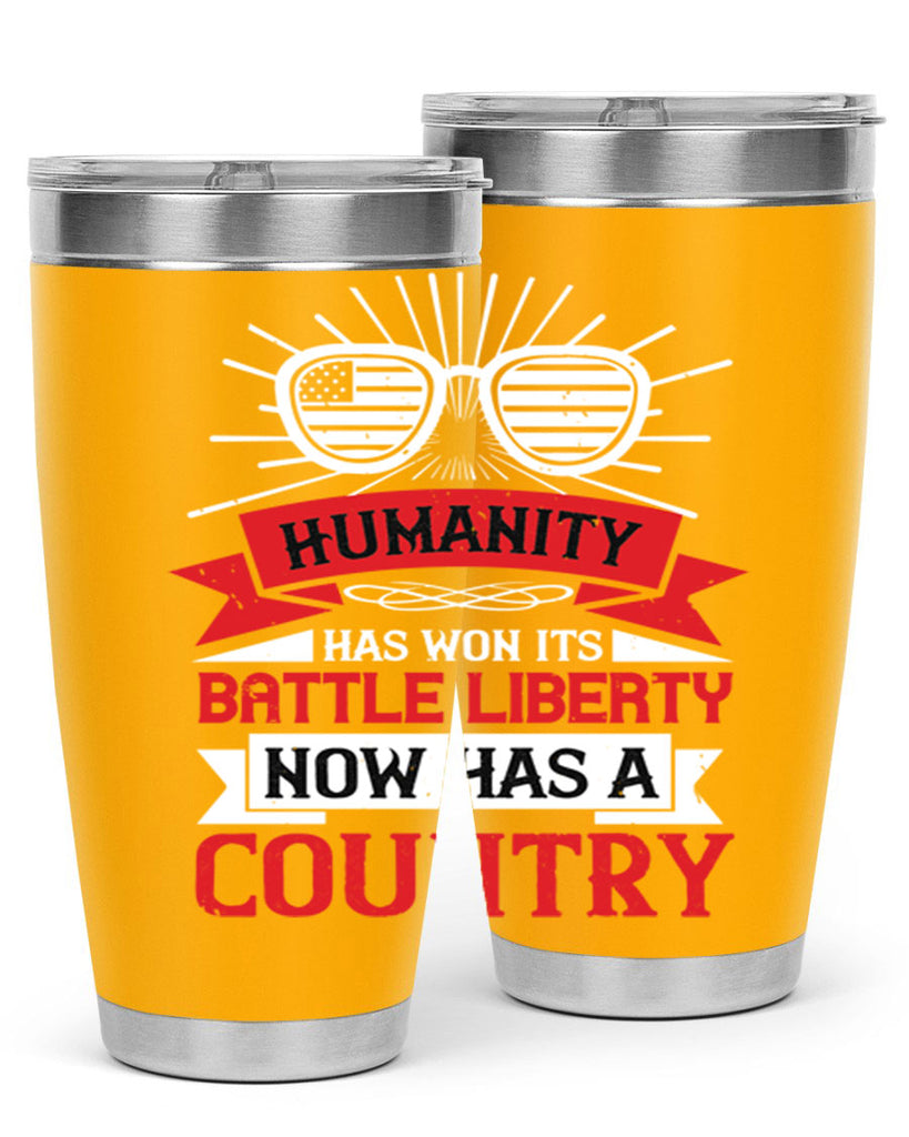 Humanity has won its battle Liberty now has a country Style 112#- Fourt Of July- Tumbler