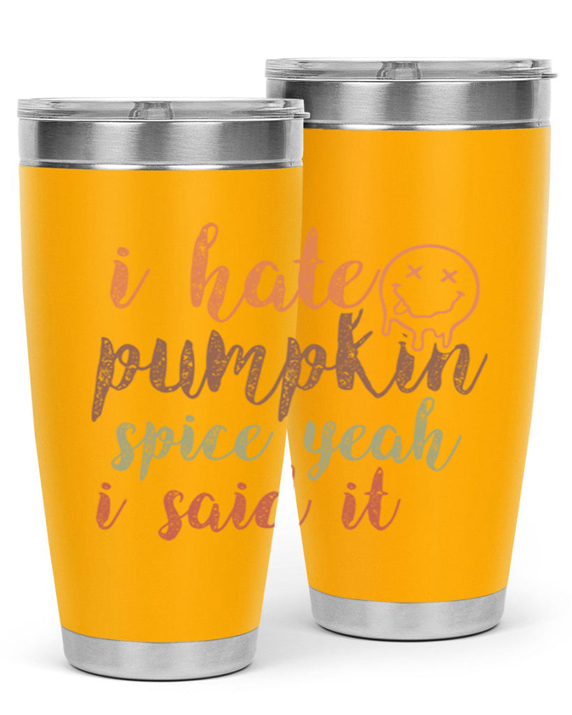 I Hate Pumpkin Spice Yeah I Said It 323#- fall- Tumbler