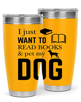 I Just want to Style 42#- dog- Tumbler