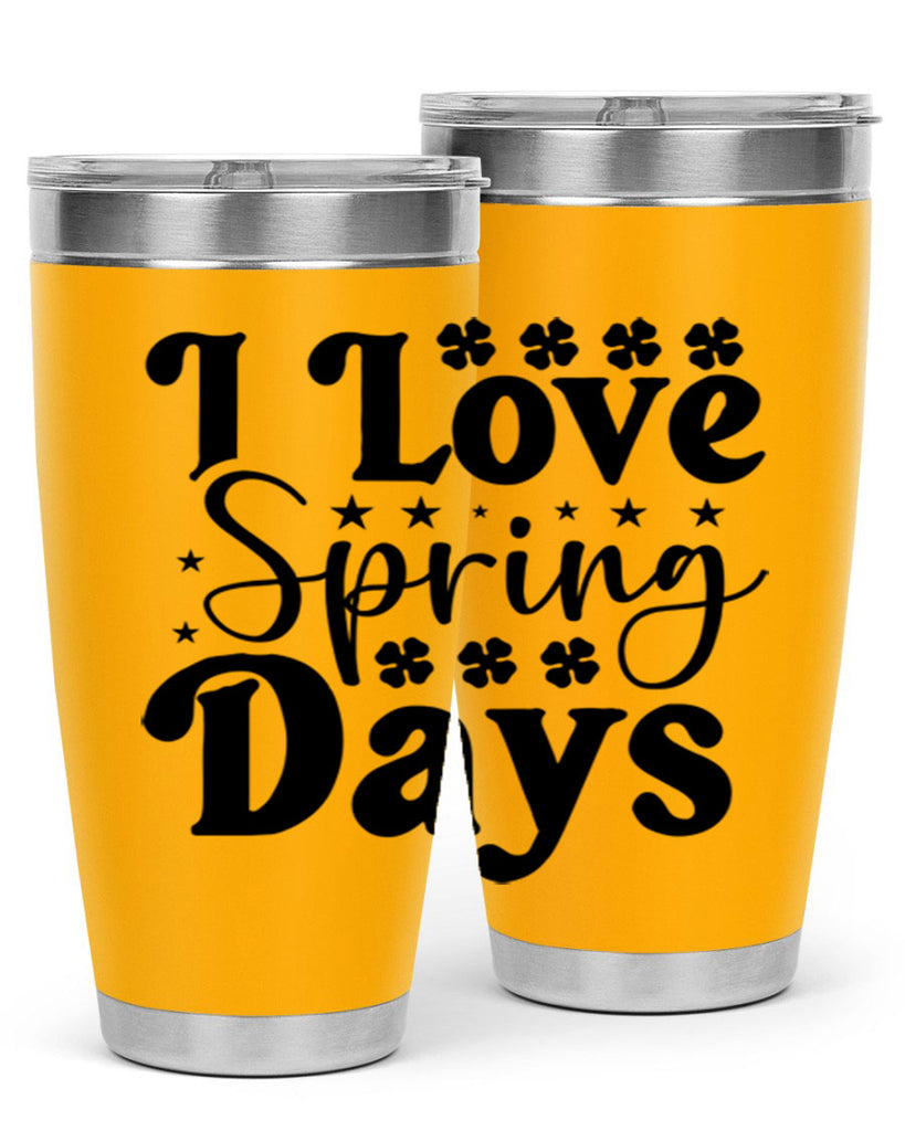 I Love Spring Days 267#- spring- Tumbler