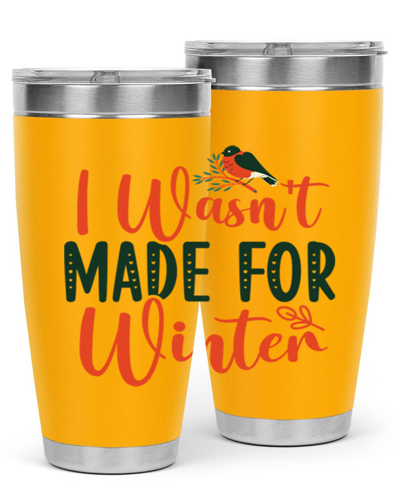 I Wasnt Made For Winter 235#- winter- Tumbler