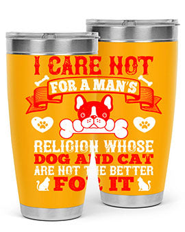 I care not for a man’s religion whose dog and cat are not the better for it Style 195#- dog- Tumbler