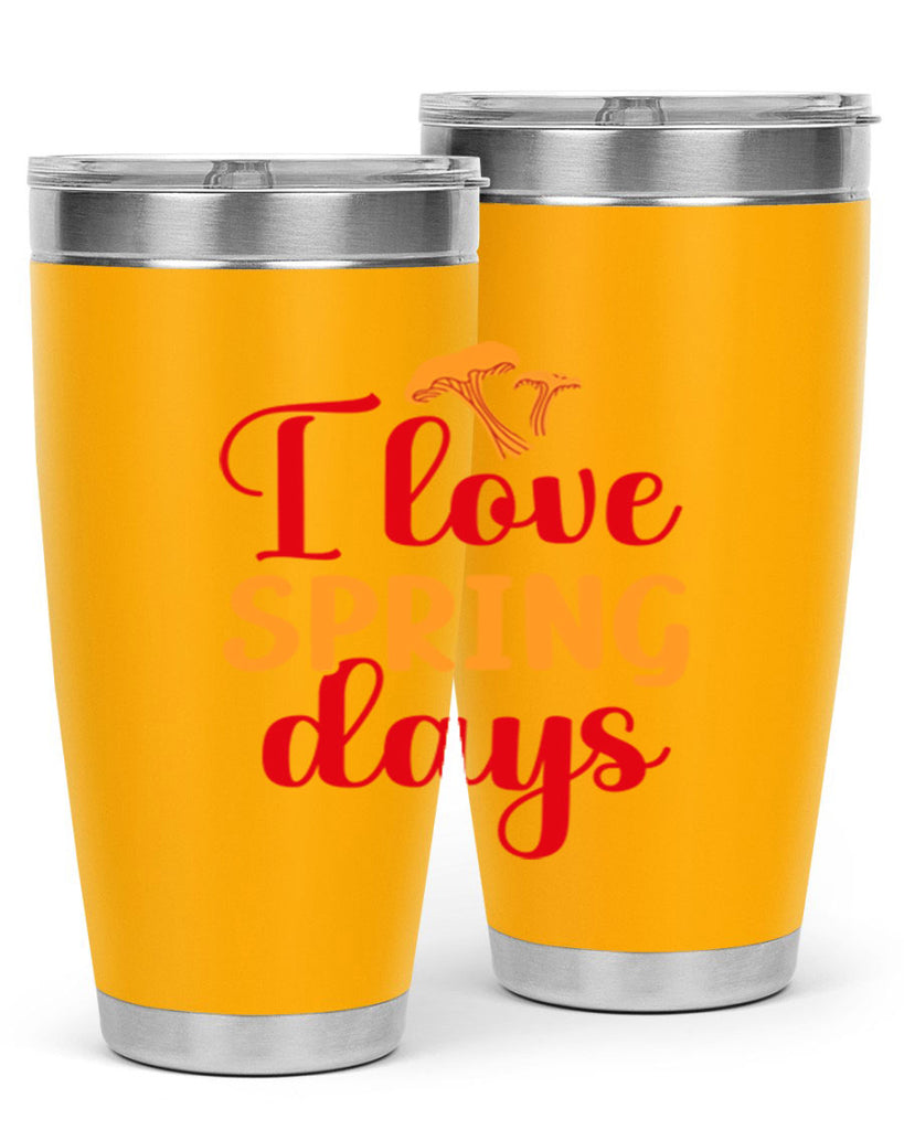 I love spring days 270#- spring- Tumbler
