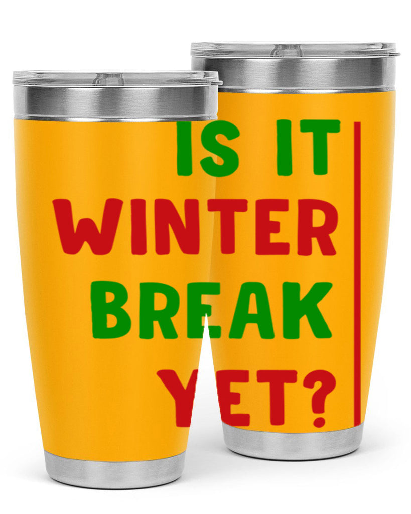 Is It Winter Break Yet 252#- winter- Tumbler