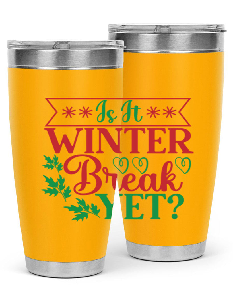 Is It Winter Break Yet 253#- winter- Tumbler