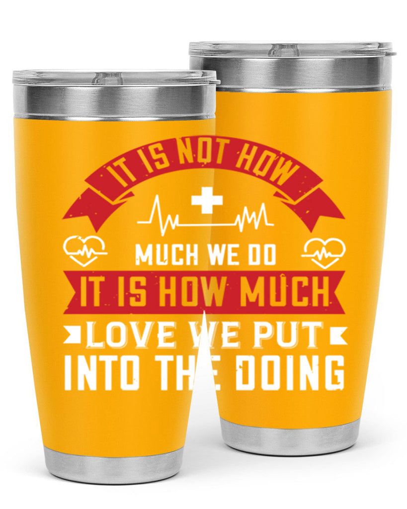 It is not how much we do – it is how much love we put into the doing Style 305#- nurse- tumbler