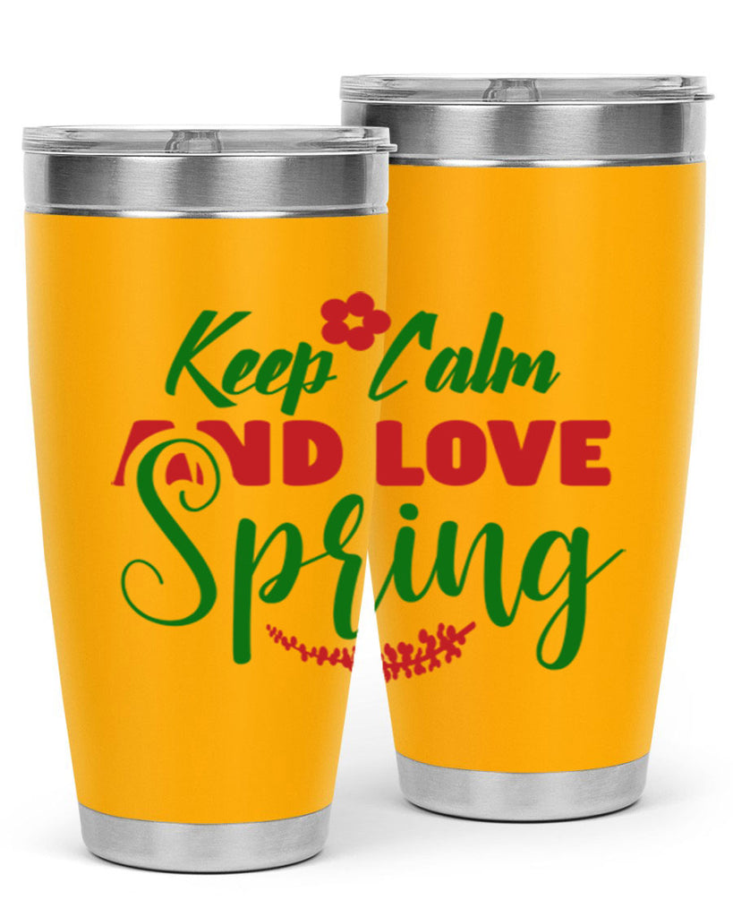 Keep Calm and Love Spring 292#- spring- Tumbler