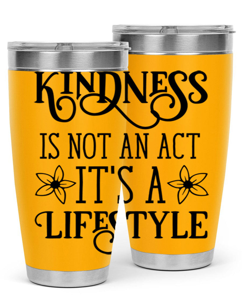 Kindness is not an act 295#- spring- Tumbler