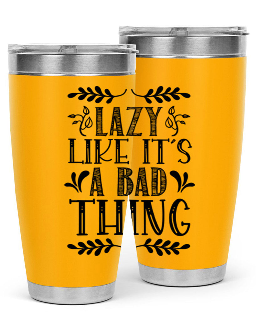 LAZY LIKE ITS A BAD THING 385#- fall- Tumbler