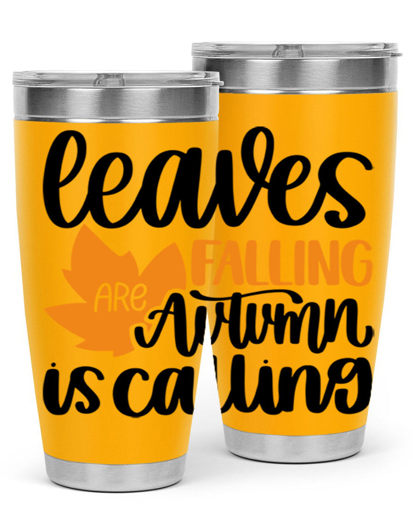 Leaves Are Falling Autumn Is Calling 502#- fall- Tumbler