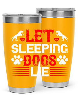 Let sleeping dogs lie Style 182#- dog- Tumbler