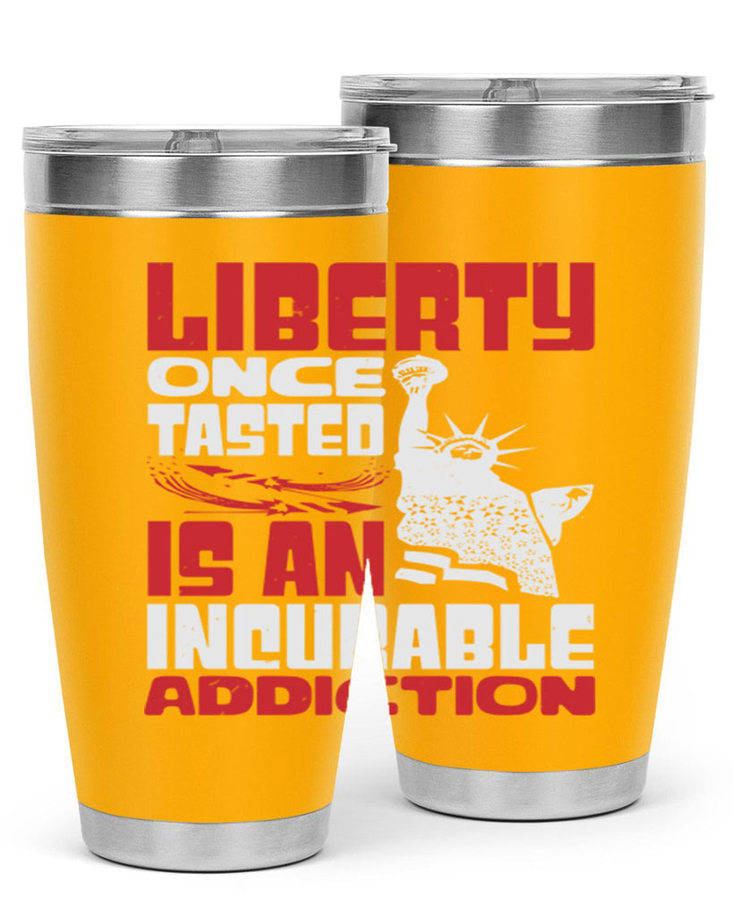 Liberty once tasted is an addiction Style 34#- Fourt Of July- Tumbler