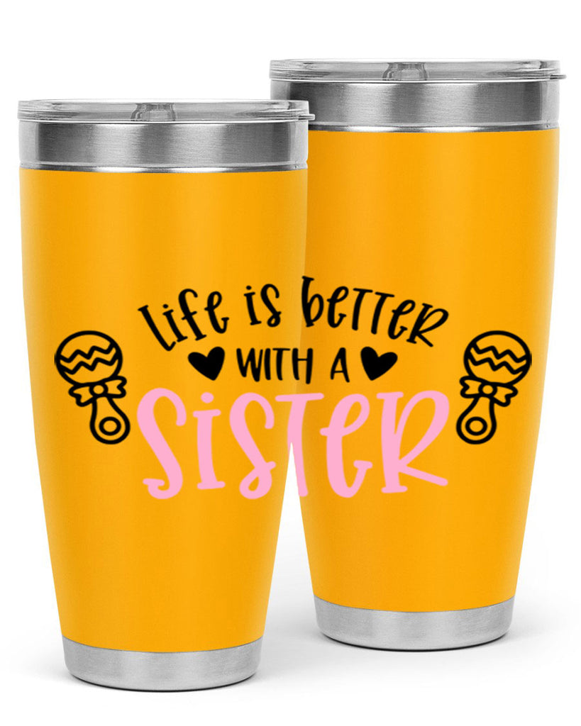 Life Is Better With A Sister Style 71#- baby- tumbler