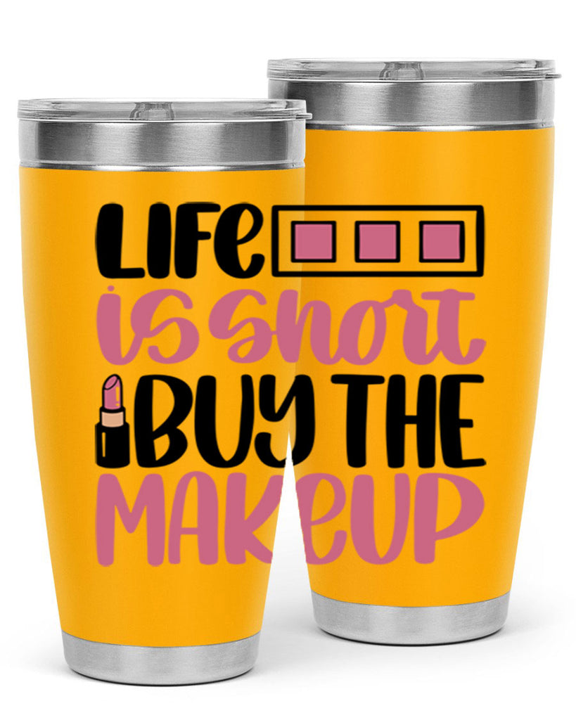 Life Is Short Buy Makeup Style 61#- make up- Tumbler