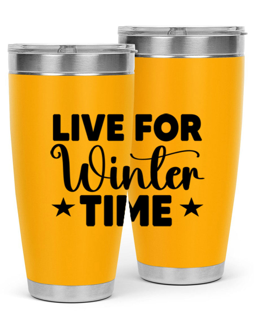 Live for Winter Time 307#- winter- Tumbler