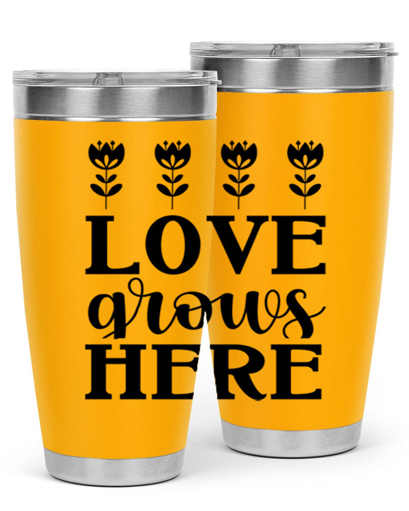 Love grows here  333#- spring- Tumbler