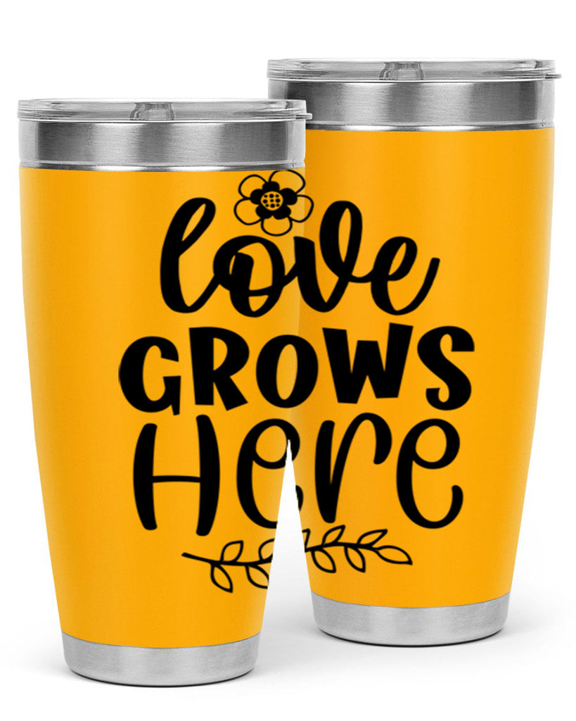 Love grows here  335#- spring- Tumbler