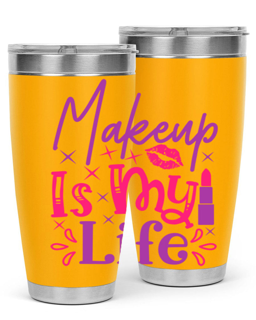 Makeup Is My Life Style 224#- make up- Tumbler