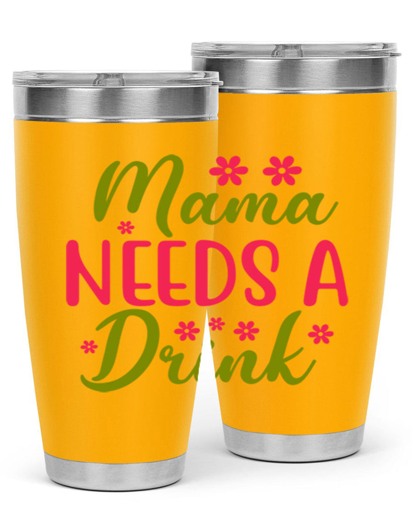 Mama Needs A Drink 339#- spring- Tumbler