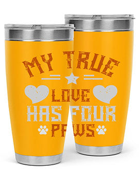 My True love has four Paws Style 153#- dog- Tumbler